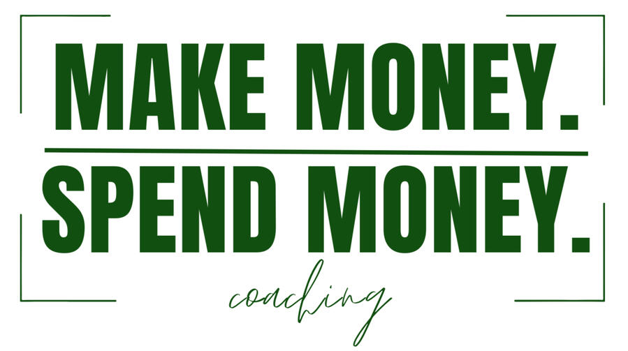 Make Money. Spend Money. Make Money. Spend Money.